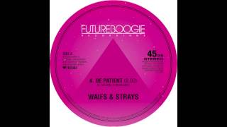Waifs & Strays - Be Patient