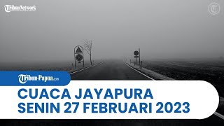 Cuaca Kota Jayapura Senin, 27 Februari 2023: Perkirakan Awan Tebal Selimuti Seluruh Distrik