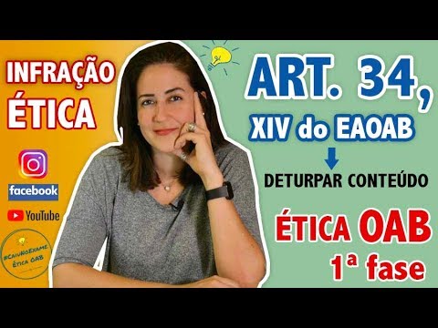 ÉTICA OAB l DICA #41: INFRAÇÃO ÉTICA - ART. 34, XIV – DETURPAR  CONTEÚDO
