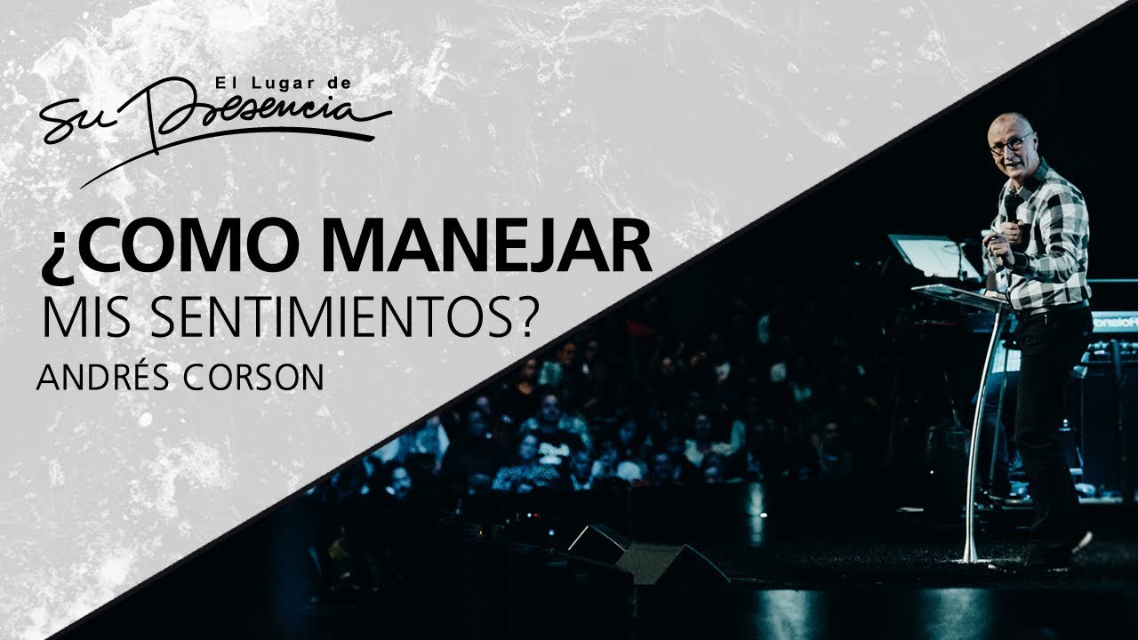 ¿Como manejar mis sentimientos? - Andrés Corson - 31 Mayo 2009