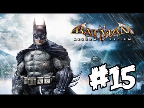 Batman Arkham Asylum - Walkthrough - Part 15