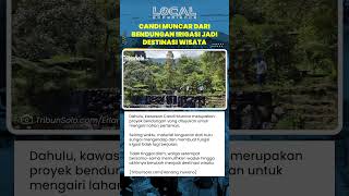 Transformasi Candi Muncar dari Bendungan Waduk Irigasi yang Terhenti hingga Jadi Tempat Wisata Alam