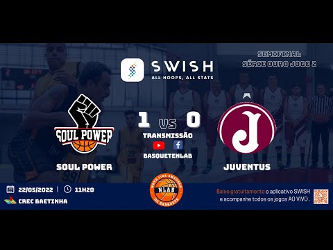 SOUL POWER X JUVENTUS - PLAYOFFS NLAB 21/22 - SÉRIE OURO- SEMIFINAL - JOGO 2