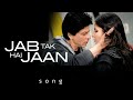 Jab Tak Hai Jaan Title Full Song Yash Chopra A R Rahman Gulzar Javed Ali