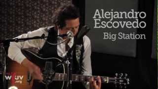 Alejandro Escovedo - "Big Station" (Live at WFUV)