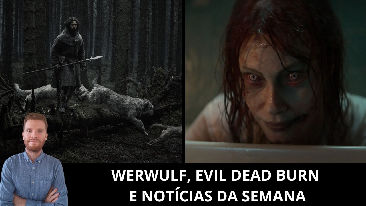 Ao vivo: Werwulf, A Morte do Demônio: Em Chamas, O Exorcista de Mike Flanagan, 007, A24/IA e mais!