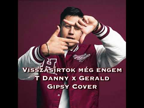 VISSZASÍRTOK MÉG ENGEM & T Danny x Gerald Gipsy Cover