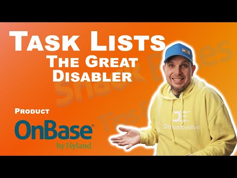 Task Lists - The Great Disabler - OnBase Snack Bytes Tips & Tricks
