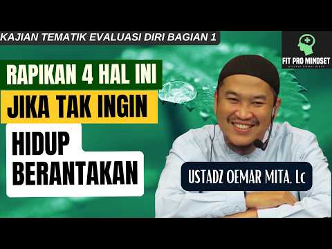 Tak Mau Hidup Berantakan? Rapikan 4 Perkara Ini | Ustadz Oemar Mita Terbaru.