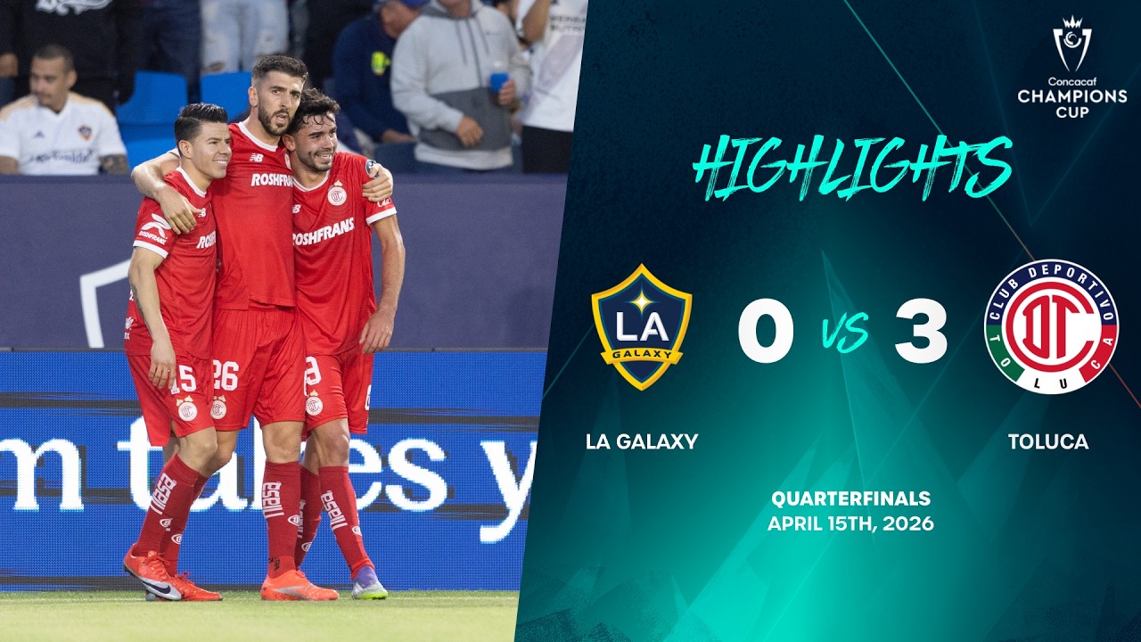 LA Galaxy vs CD Toluca Highlights