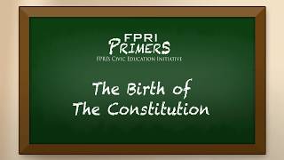 The Birth of the Constitution: An FPRI Primer