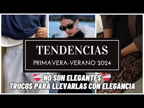 TENDENCIAS DE MODA PRIMAVERA VERANO 2024 – COMO HACERLAS ELEGANTES