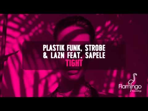 Plastik Funk, Strobe & Lazn Feat. Sapele - Tight [Flamingo Recordings]