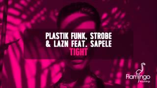 Plastik Funk, Strobe & Lazn Feat. Sapele - Tight [Flamingo Recordings]