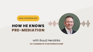 TRUE CONVERSATIONS #3 – Ruud Hendriks | How he knows of pre-mediation.