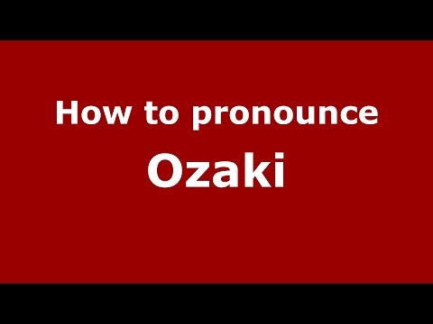 How to pronounce Ozaki