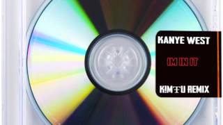 Kanye West - I'm In It (Kimfu remix)