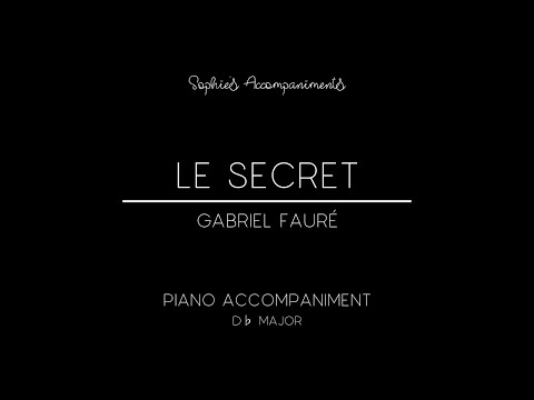 Le Secret by Gabriel Fauré - Piano Accompaniment in Db Major