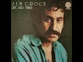Jim Croce  -  It Doesn't Have To Be That Way