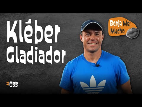 Benja Me Mucho #033 - Kléber Gladiador