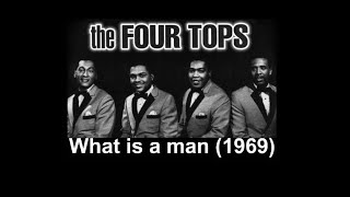 The Four Tops - What is a man (1969)