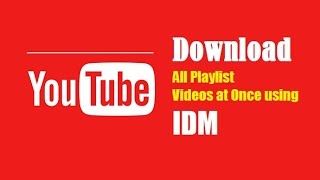 How To Download Youtube Playlist All At Once With IDM