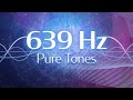 639Hz Energy Balancer | Pure Tones