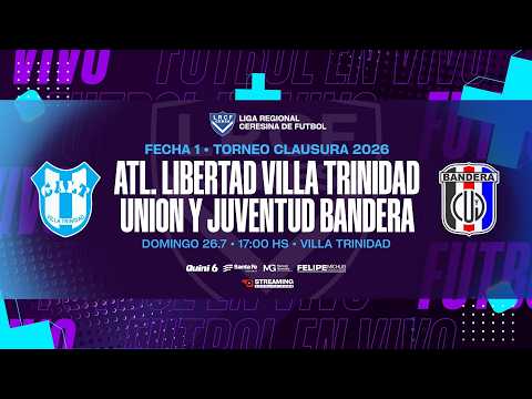 • Fecha 1 I Libertad Villa Trinidad vs Unión y Juventud de Bandera I Torneo Clausura 2026.