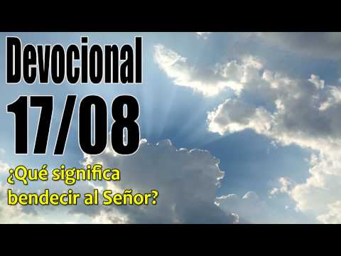 ¿Qué significa bendecir al Señor? Devocional John Piper solid joys 17/08