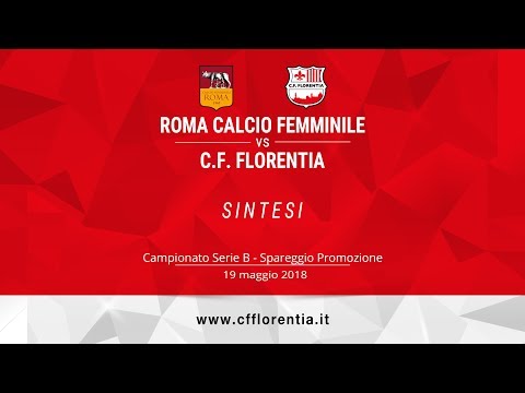 Roma Calcio Femminile - C.F. Florentia - Spareggio Promozione - Sintesi
