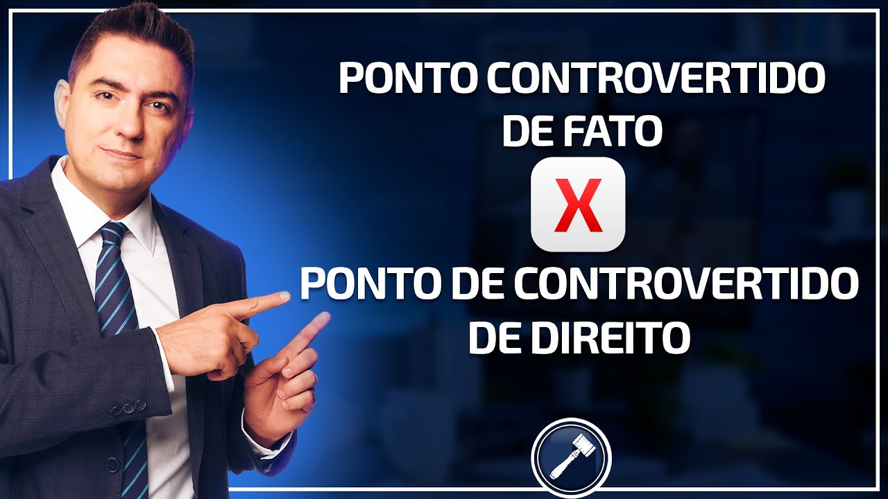 Diferenças entre ponto controvertido de fato e ponto de controvertido de direito