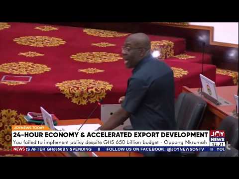 GHS650bn Budget, Yet No 24-Hour Economy? Oppong Nkrumah Challenges Government