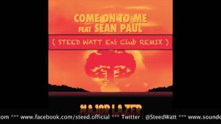 Major Lazer Feat Sean Paul - Come On To Me ( Steed Watt Extended Club Mix )