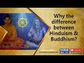 Why the difference between Hinduism and Buddhism? Jay Lakhani |
