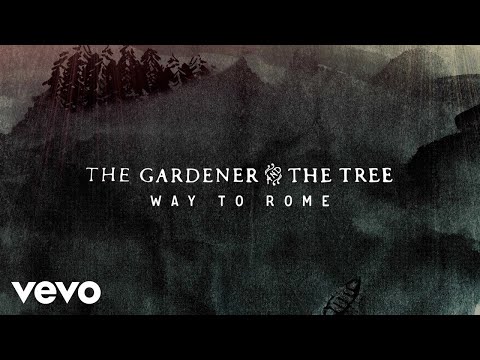 Way To Rome - The Gardener & The Tree