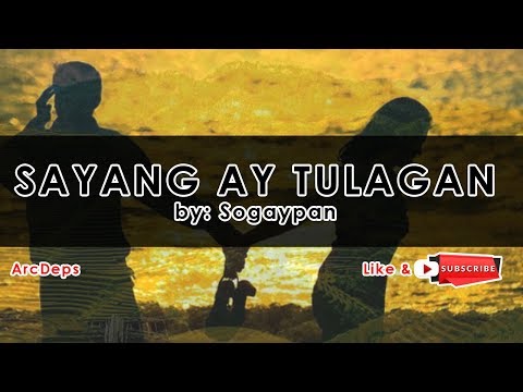 SAYANG AY TULAGAN (Lyrics) by: Sogaypan