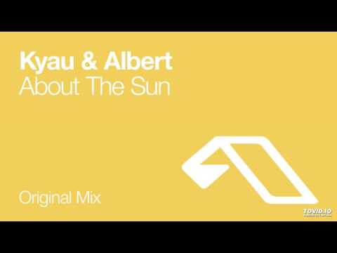 Kyau & Albert - About The Sun (Original Mix)