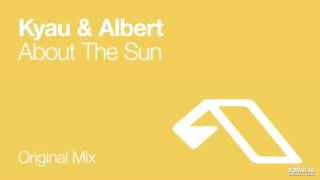 Kyau & Albert - About The Sun (Original Mix)