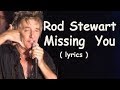 Rod Stewart 'Missing You'  lyrics  R C Alas