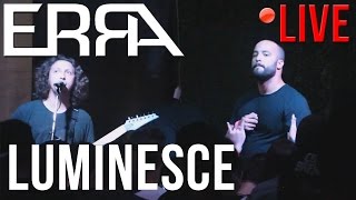 ERRA - Luminesce (LIVE) in Houston, Texas (7/23/16)