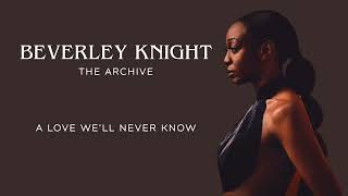 Beverley Knight - &quot;A Love We&#39;ll Never Know&quot; - RARE Bonus Track from the 100% Album (2009)
