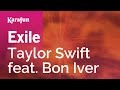 Exile - Taylor Swift & Bon Iver | Karaoke Version | KaraFun