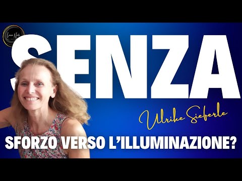 SENZA SFORZO VERSO L’ILLUMINAZIONE? – Ulrike Sieferle