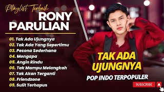 Download lagu Rony Parulian - TAK ADA UJUNGNYA - TAK ADA YANG SEPERTIMU - PESONA SEDERHANA || POP INDO FULL ALBUM mp3