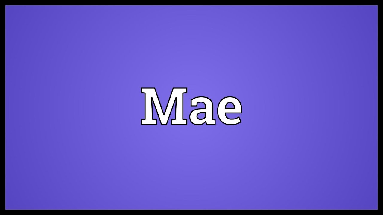 Mae Meaning
