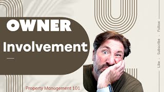 Secrets to Successful Owner Involvement in Property Management || Property Management 101||