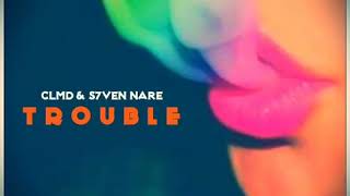 CLMD &amp; S7ven Nare - Trouble (Club Mix)