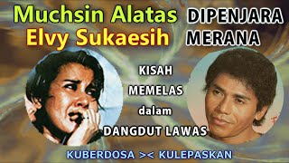 Download lagu Muchsin A DIPENJARA Elvy S MERANA || Kuberdosa & Kulepas mp3