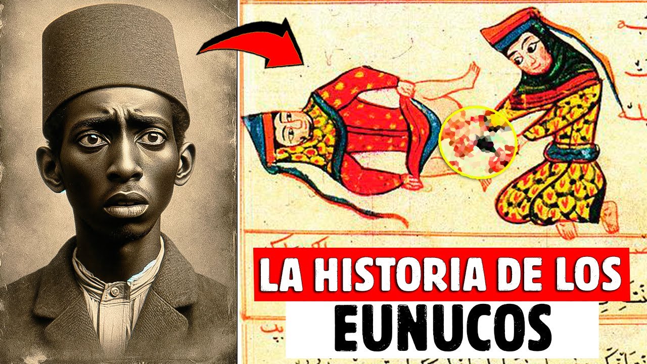 ¿CÓMO SURGIERON LOS EUNUCOS EN LA HISTORIA Y CÓMO ERAN SUS VIDAS?