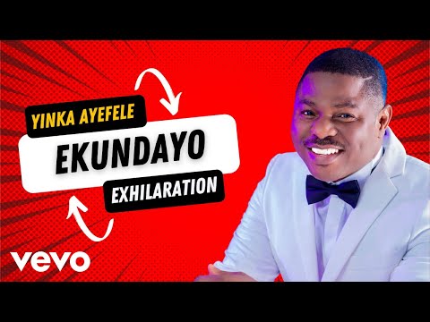 Yinka Ayefele - Ekundayo (Exhilaration)